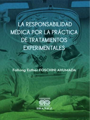 cover image of La responsabilidad médica por la práctica de tratamientos experimentales